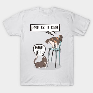 Don't do it carl funny comic doodle cat t-shirt T-Shirt